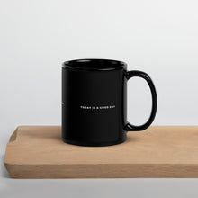 Load image into Gallery viewer, Today Is A Good Day Mug
