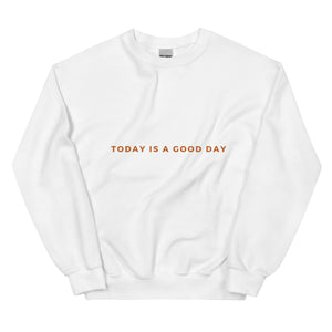 Today Is A Good Day Affirmation Unisex Sweatshirt