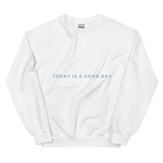 Today Is A Good Day Affirmation Unisex Sweatshirt